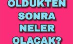öldükten sonra