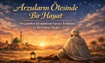 İstekleriniz mi sizi yönetiyor, yoksa siz mi onları? Peygamber Efendimizin (sav) Allah’a tam teslimiyetinin en somut belgesi olan o meşhur dualar