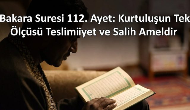 “Her kim iyilik yapar ve kendisini Allah’a teslim ederse…” Ayet, cennetin soyla ya da kuru iddiayla değil; ihlasla yapılan salih amel ve tam teslimiyetle kazanılacağını açık bir şekilde ortaya koyar.