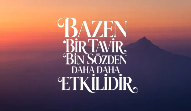 Bazen Bir Tavır, Bin Sözden Daha Etkilidir