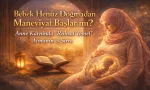 Bir çocuğun karakteri ve inanç dünyası, ilk nefesini almadan çok önce mi şekilleniyor? İslam pedagojisinde anne karnından itibaren başlayan manevi eğitim sürecini, hamilelikteki ruh halinin çocuk üzerindeki etkilerini ve bu kutlu yolculuğun ilk adımları
