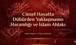 İslam, evlilik hayatını bir huzur ve sükûnet yuvası olarak görürken mahrem ilişkilerde belirli sınırlar koymuştur. Kadına dübürden (arka yoldan) yaklaşmak, Kur’an ve sahih hadislerle kesin olarak yasaklanmıştır. Bu haramın mahiyetini, fıkhî boyutunu ve tevbe kapısının genişliği