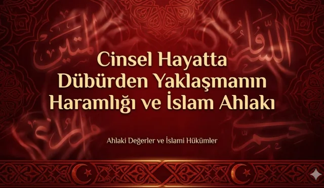 İslam, evlilik hayatını bir huzur ve sükûnet yuvası olarak görürken mahrem ilişkilerde belirli sınırlar koymuştur. Kadına dübürden (arka yoldan) yaklaşmak, Kur’an ve sahih hadislerle kesin olarak yasaklanmıştır. Bu haramın mahiyetini, fıkhî boyutunu ve tevbe kapısının genişliği