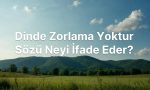 “Dinde zorlama yoktur” ifadesi, dini hükümleri hafife almak ya da sorumluluktan kaçmak için söylenmiş bir söz değildir. Kur’an-ı Kerim’de yer alan bu ilke, imanın gönüllü oluşunu bildirirken; kullukta ciddiyeti ve ilahi ölçülere bağlılığı ortadan kaldırmaz. Peki bu ayet gerçekten neyi ifade eder, neyi ifade etmez?