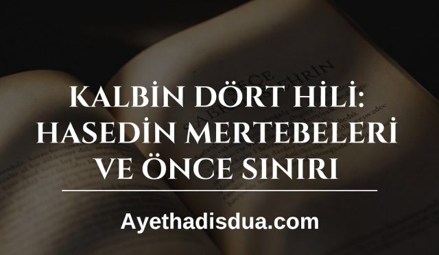 Kalbin Dört Hâli: Hasedin Mertebeleri ve İnce Sınırı