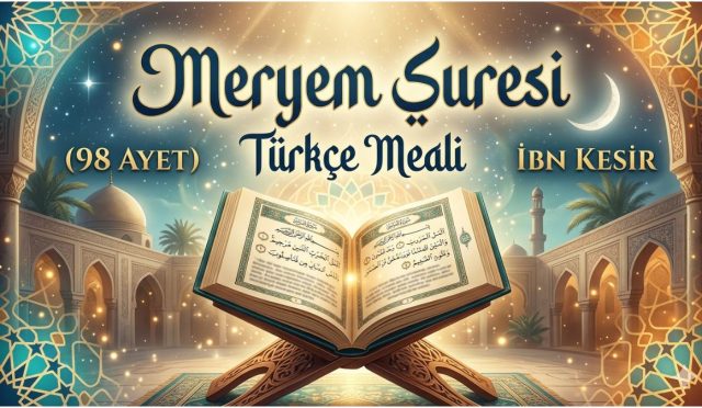 Meryem Suresi Türkçe Meali (98 ayet) İbn Kesir