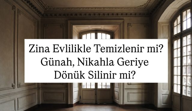 Zina eden iki kişinin sonradan evlenmesi, işlenen günahı ortadan kaldırır mı? İslam âlimlerinin görüşleri çerçevesinde bu meselenin fıkhî hükmünü ve tövbenin önemini ele alıyoruz.