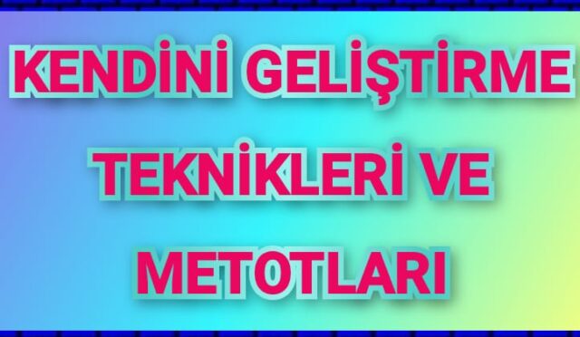 kendini geliştirme teknikleri